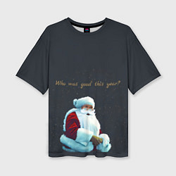 Женская футболка оверсайз Дед Мороз в поисках хорошего мальчика