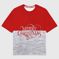 Футболка оверсайз женская Merry Christmas красный, цвет: 3D-принт