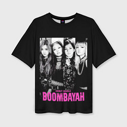 Футболка оверсайз женская Blackpink Boombayah, цвет: 3D-принт