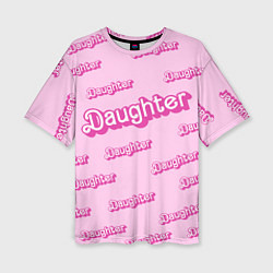 Женская футболка оверсайз Дочь в стиле барби - розовый паттерн