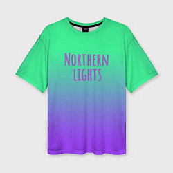 Футболка оверсайз женская Northern lights gradient, цвет: 3D-принт