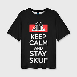 Женская футболка оверсайз Keep calm and stay skuf