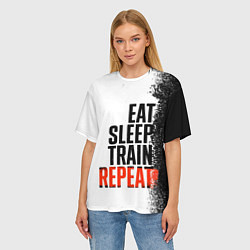 Футболка оверсайз женская Eat sleep train repeat, цвет: 3D-принт — фото 2