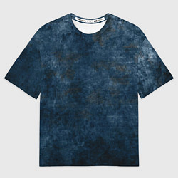 Футболка оверсайз женская Абстракция - old blue wall with black stains, цвет: 3D-принт