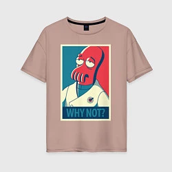 Футболка оверсайз женская Zoidberg: Why not?, цвет: пыльно-розовый