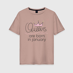 Футболка оверсайз женская Королевы рождаются в январе, цвет: пыльно-розовый