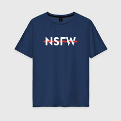 Женская футболка оверсайз NOT SAFE FOR WORK (NSFW)