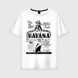 Футболка оверсайз женская Havana Cuba, цвет: белый