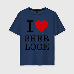 Женская футболка оверсайз I love Sherlock