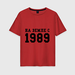 Женская футболка оверсайз На Земле с 1989