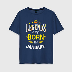 Футболка оверсайз женская Legends are born in january, цвет: тёмно-синий