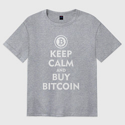 Футболка оверсайз женская Keep Calm & Buy Bitcoin, цвет: меланж