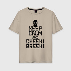 Женская футболка оверсайз Keep Calm & Cheeki Breeki
