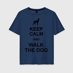 Женская футболка оверсайз Keep Calm & Walk the dog
