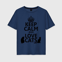 Женская футболка оверсайз Keep Calm & Love Cats