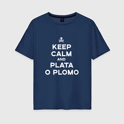 Женская футболка оверсайз Keep Calm & Plata o Plomo