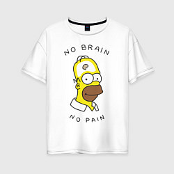 Футболка оверсайз женская No brain, No pain, цвет: белый