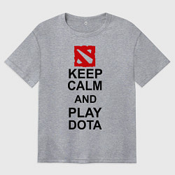 Футболка оверсайз женская Keep Calm & Play Dota, цвет: меланж