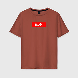 Футболка оверсайз женская Fuck Supreme, цвет: кирпичный