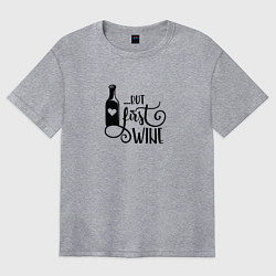 Женская футболка оверсайз But First Wine