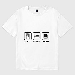 Футболка оверсайз женская Eat Sleep Read (Ешь, Спи, Читай), цвет: белый