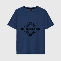Женская футболка оверсайз Made in Murmansk (сделано в Мурманске)