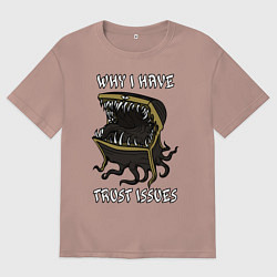Футболка оверсайз женская Why I Have Trust Issues, цвет: пыльно-розовый