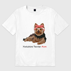 Женская футболка оверсайз Yorkshire terrier mom