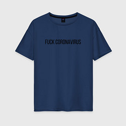 Женская футболка оверсайз Fuck Coronavirus