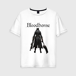 Футболка оверсайз женская Bloodborne, цвет: белый