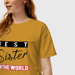 Футболка оверсайз женская Best Sister in the World, цвет: горчичный — фото 2