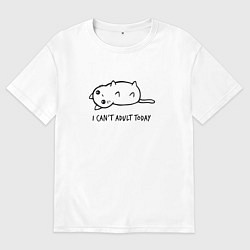 Футболка оверсайз женская I Cant Adult Today, цвет: белый