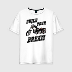 Женская футболка оверсайз Build Your Dream