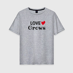 Женская футболка оверсайз LOVE GROWS