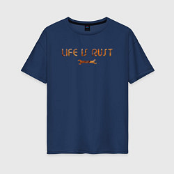 Женская футболка оверсайз Life is Rust