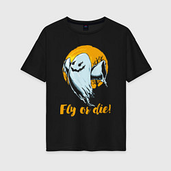 Женская футболка оверсайз Fly or die!