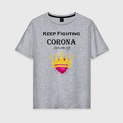 Женская футболка оверсайз Fighting Corona