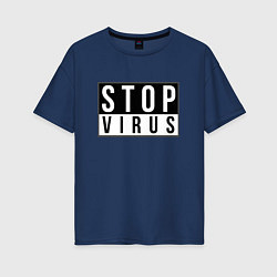 Футболка оверсайз женская Stop Virus, цвет: тёмно-синий