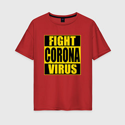 Футболка оверсайз женская Fight Corona Virus, цвет: красный
