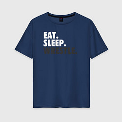 Женская футболка оверсайз EAT SLEEP WRESTLE
