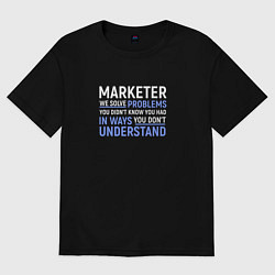 Футболка оверсайз женская Маркетолог решает проблемы, цвет: черный