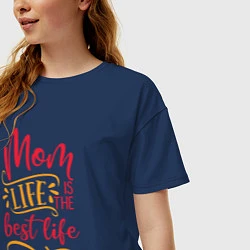 Футболка оверсайз женская Mom life is the best life, цвет: тёмно-синий — фото 2