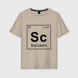 Женская футболка оверсайз САРКАЗМ - SARCASM, Sc Таблица Менделеева