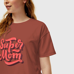 Футболка оверсайз женская Super MoM!, цвет: кирпичный — фото 2