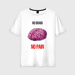 Футболка оверсайз женская NO BRAIN, цвет: белый