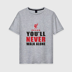 Футболка оверсайз женская Liverpool - Never Walk Alone, цвет: меланж