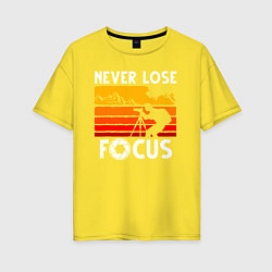 Футболка оверсайз женская Never lose focus, цвет: желтый