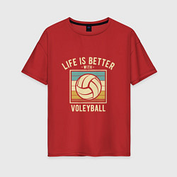 Футболка оверсайз женская Волейбол - Жизнь, цвет: красный