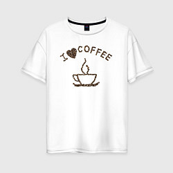 Женская футболка оверсайз I love coffee ай лав кофе