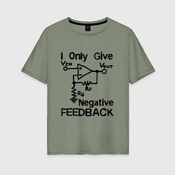 Футболка оверсайз женская Инженер - I only give negative feedback, цвет: авокадо